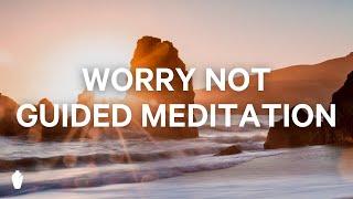 Worry Not | Guided Christian Meditation