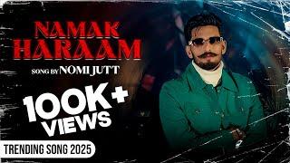 NAMAK HARAAM SONG BY || NOMI JUTT || ALI SHEIKH || NEW PUNJABI SONG OFFICIAL MUSIC VIDEO 2K25