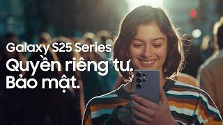 Bảo vệ quyền riêng tư với Galaxy S25 Series | Samsung