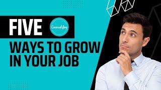 5 Secrets of Growing in Your Job | Career Growth | Build a successful career