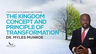 The Kingdom Concept and Principle of Transformation | Dr. Myles Munroe