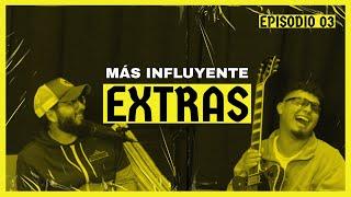 Extras - EP. 03 | Más Influyente Podcast | Amistades Más Influyentes | Josué Arévalo