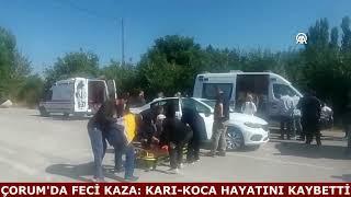 Çorum'da feci kaza: Karı-koca hayatını kaybetti