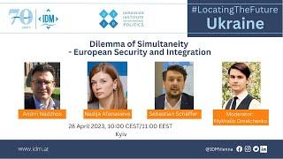 Ukraine: Dilemma of Simultaneity – European Security and Integration (70 Years IDM)