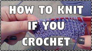 Learn HOW TO KNIT If You Can Already CROCHET - TIPS for Beginners