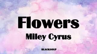 Miley Cyrus - Flowers Lyrics