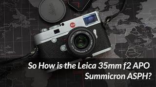 So How is the Leica 35mm f2 APO Summicron ASPH?