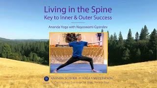 Living in the Spine: Key to Inner & Outer Success Ananda Yoga with Nayaswami Gyandev