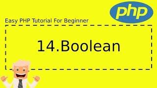 14 : Boolean Variable - Complete Easy PHP Tutorial For Beginner