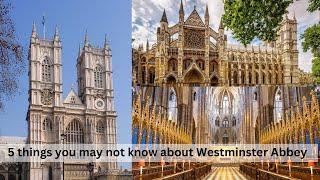 5 things you may not know about Westminster Abbey