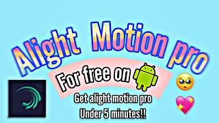 How To Get Alight Motion Pro For Free on Android (Newest Method)