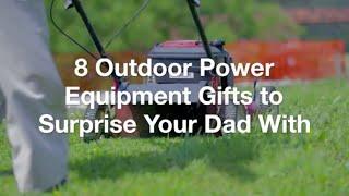 8 Outdoor Power Equipment to Surprise Your Dad With