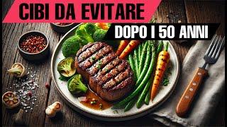 Come Mantenere uno Stile di Vita Sano Dopo i 50 Anni: Alimenti da Evitare e Consigli Utili