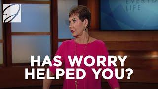 Has Worry Helped You? | Joyce Meyer