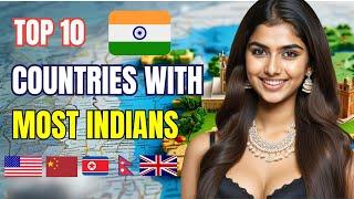  Top 10 Countries with the Most Indians | A Global Journey!