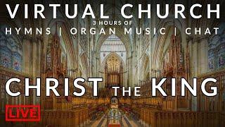  Virtual Church | Christ the King | Hymns, Organ Music and more!