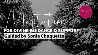 5/6 Meditation for Divine Guidance & Support: Guided by Sonia Choquette