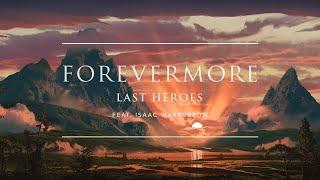 Last Heroes - Forevermore (feat. Isaac Warburton) | Ophelia Records