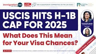 USCIS HITS H-1B CAP FOR 2025: WHAT DOES THIS MEAN FOR YOUR VISA CHANCES?