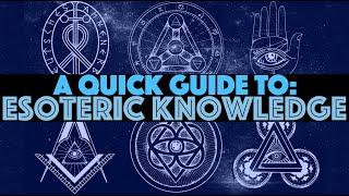 A QUICK GUIDE TO ESOTERIC KNOWLEDGE: A Broad Overview of Esoteric Topics and Their Significance