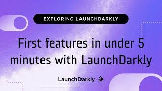 First features in under 5 Minutes with LaunchDarkly