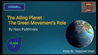 The Ailing Planet: the Green Movement's Role  By Nani Palkhivala | Class11 Hornbill | CBSE English