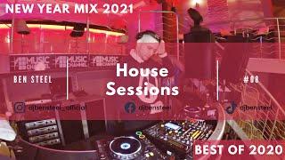 BEN STEEL  NEW YEAR MIX 2021 - HOUSE MUSIC MIX 2020 - BEST OF 2020 - HOUSE SESSIONS SPECIAL #08