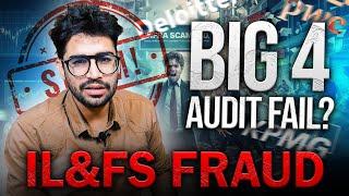 IL & FS fraud of 91000 crores | Big 4 Involvement in IL&FS scam |Biggest Scandal in Indian History