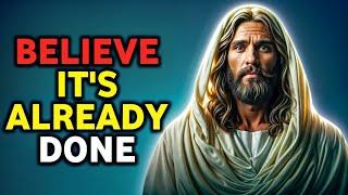 Believe it's Already Done | God message now | God says | God message | Angelic acts