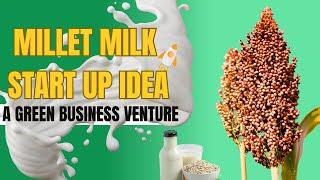 Millet Milk Startup Idea | Technical Farming | Millet Farming | Millet Business Idea |