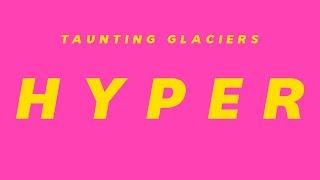 Taunting Glaciers - Hyper (Official Music Video)