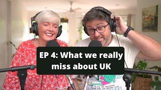 Episode 4: Things we miss about living in England | The Expat Reality Podcast