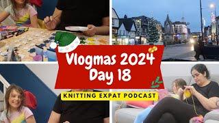 Knitting Expat Vlogmas - Vlogmas Day 18