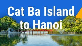 Traveling from Cat Ba Island to Hanoi | Bookaway