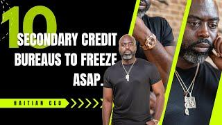 10 Secondary Credit Bureaus to freeze ASAP | Haitian CEO