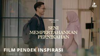 SENI MEMPERTAHANKAN PERNIKAHAN - FILM PENDEK INSPIRASI