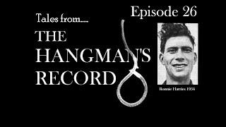 Tales from The Hangman's Record.  Episode Twenty-Six.  Ronnie Harries – 28th April 1954, Swansea