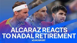 "Thanks to him I became a tennis player" - Carlos Alcaraz reacts to Rafael Nadal retirement ️