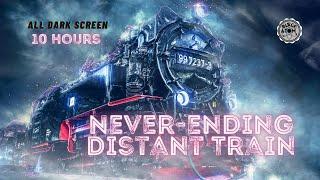 Never-Ending Distant Train ⨀ All Dark Screen ⨀ Sounds for Sleeping ⨀ 10 Hours