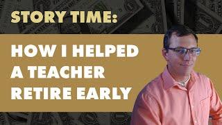 How I helped a teacher retire early to spend time with her husband 21 years older