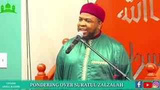 PONDERING OVER SURATUL ZALZALAH || BY USTADH ABDUL RASHID