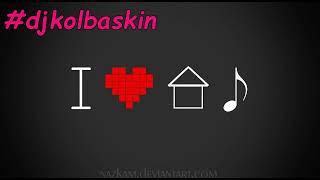 DJ Kolbaskin House-Nu Disco-Electro-Chilled House mix