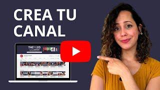 Cómo Crear Un Canal De YouTube En 2021