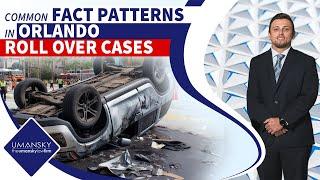 Common Fact Patterns in Orlando Roll Over Cases