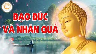 ĐẠO ĐỨC VÀ NHÂN QUẢ I LỜI PHẬT DẠY