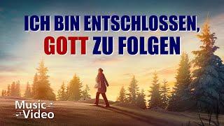 Christliches Musikvideo | Ich bin entschlossen, Gott zu folgen