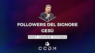 Followers del Signore Gesù - Davide Totaro - 18 Gennaio 2024