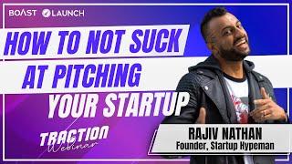 How To Not Suck At Pitching Your Startup with Rajiv Nathan, Startup Hypeman