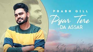 Pyaar Tere Da Assar | Prabh Gill | Jatinder Shah | Maninder Kailey | Speed Audio