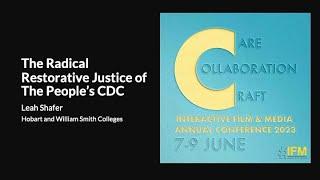 #IFM2023Conference: "The Radical Restorative Justice of The People’s CDC" by Leah Shafer